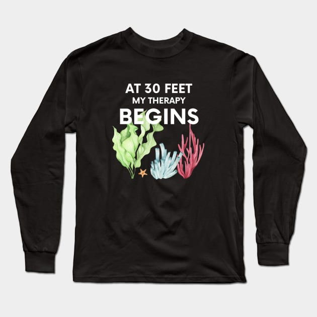 "my therapy begins at 30 feet" funny text for diving lover Long Sleeve T-Shirt by in leggings